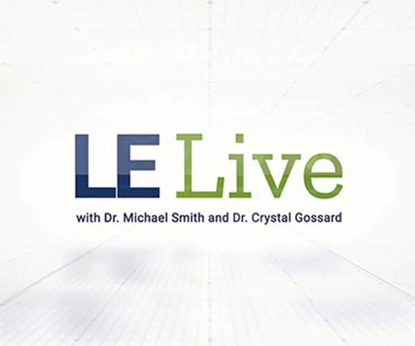 LE Live with Dr. Michael Smith and Dr, Crystal Gossard.